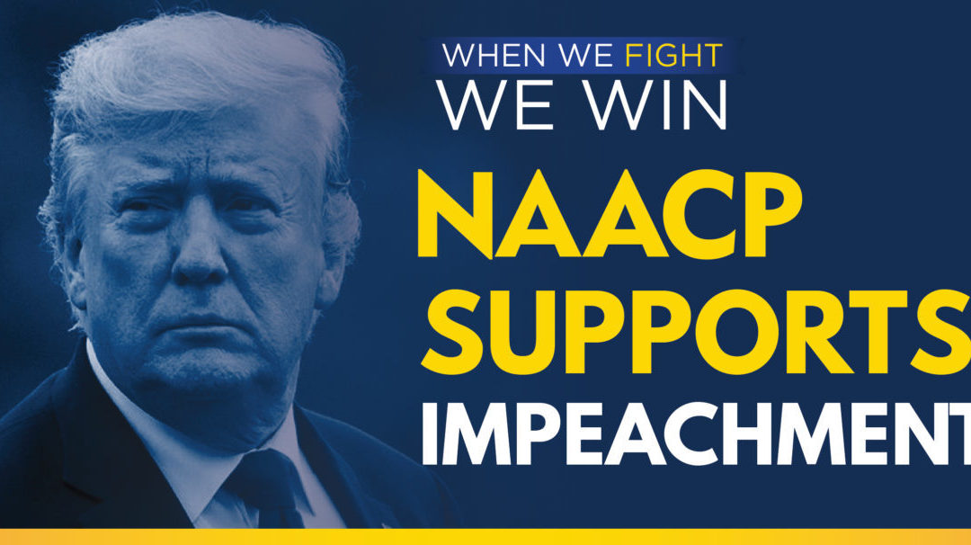 NAACP commends House Vote to Impeach President Donald Trump, Calls for Halt to Judicial Nominations