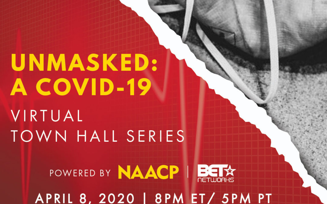 Unmasked: A COVID-19 Virtual Town Hall Series Powered by NAACP & BET to Focus on Health, Economic and Social Impact of Pandemic on African American Community